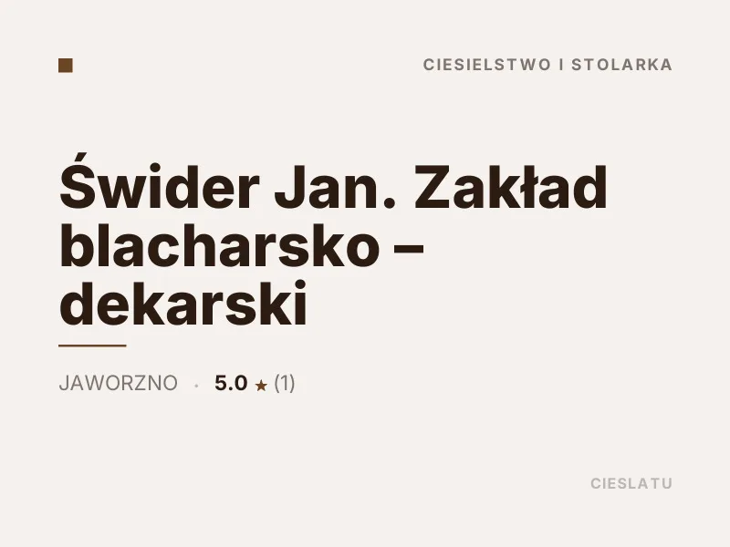 Świder Jan Zakład blacharsko - dekarski Ciesielstwo i stolarka Jaworzno