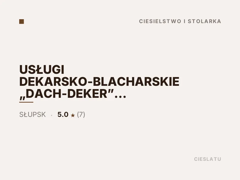 USŁUGI DEKARSKO-BLACHARSKIE DACH-DEKER ARKADIUSZ HARKOWIAK Ciesielstwo i stolarka Słupsk