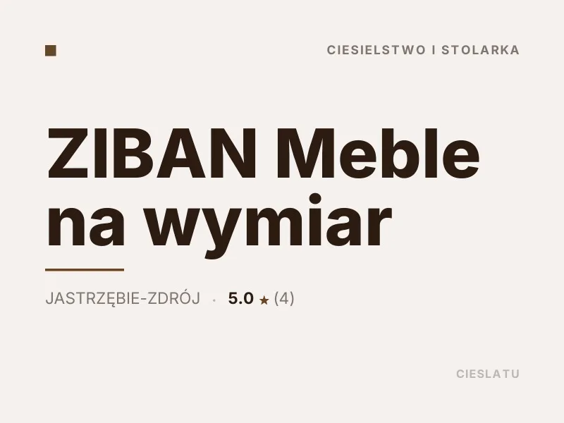 ZIBAN Meble na wymiar Ciesielstwo i stolarka Jastrzębie-Zdrój