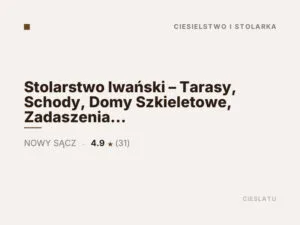 Stolarstwo Iwański – Tarasy, Schody, Domy Szkieletowe, Zadaszenia Nowy Sącz, Gorlice, Kraków, Nowy Targ, Zakopane