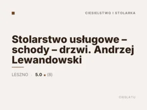 Stolarstwo usługowe – schody – drzwi. Andrzej Lewandowski