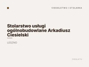 Stolarstwo usługi ogólnobudowlane Arkadiusz Ciesielski