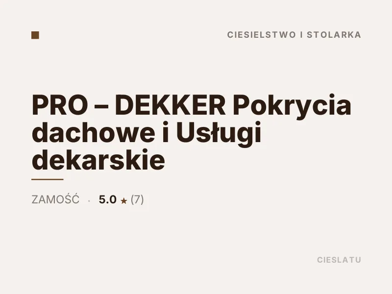 PRO - DEKKER Pokrycia dachowe i Usługi dekarskie Ciesielstwo i stolarka Zamość