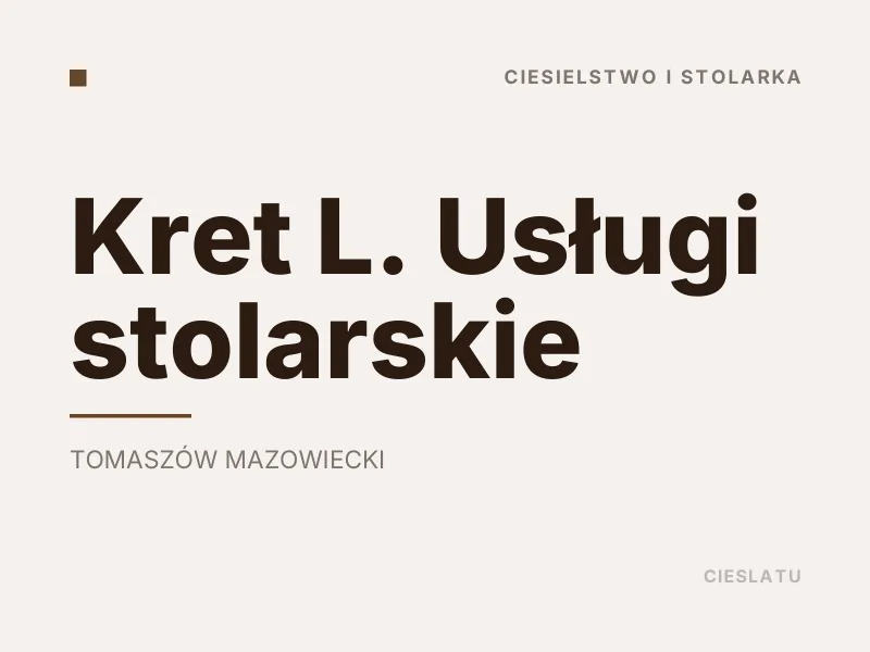 Kret L. Usługi stolarskie Ciesielstwo i stolarka Tomaszów Mazowiecki