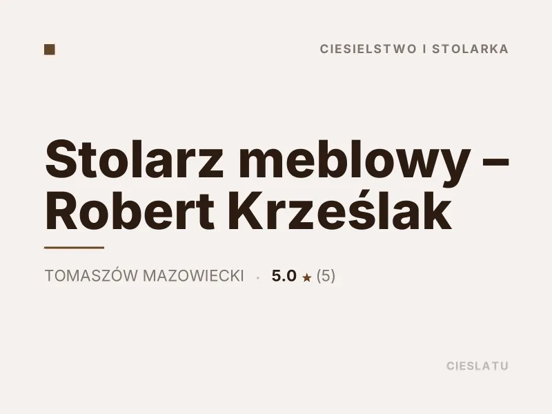 Stolarz meblowy Robert Krześlak ciesielstwo i stolarka Tomaszów Mazowiecki