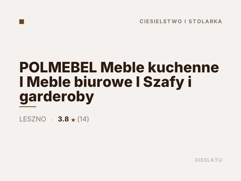 POLMEBEL Meble kuchenne Meble biurowe Szafy i garderoby Ciesielstwo i stolarka Leszno