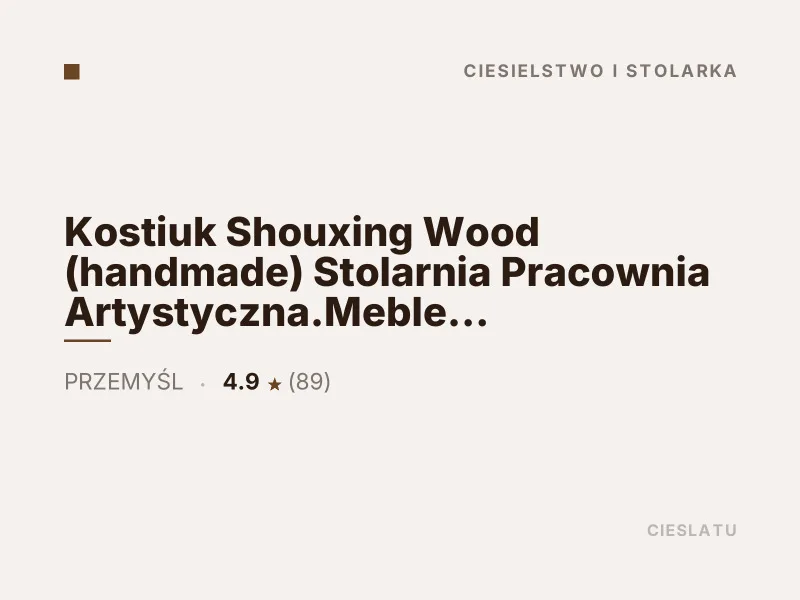 Kostiuk Shouxing Wood ciesielka artystyczna i snycerka Przemyśl