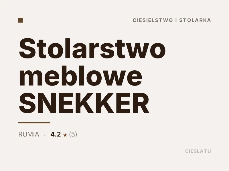 Stolarstwo meblowe SNEKKER ciesielstwo i stolarka Rumia