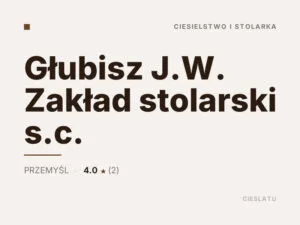 Głubisz J.W. Zakład stolarski s.c.