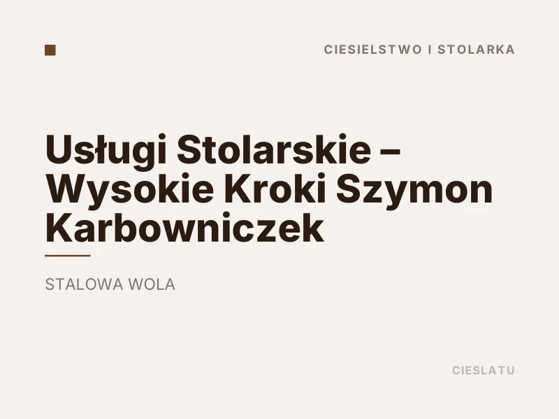 Usługi Stolarskie Wysokie Kroki Szymon Karbowniczek ciesielstwo Stalowa Wola