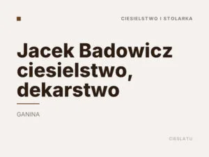 Jacek Badowicz ciesielstwo, dekarstwo