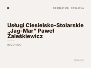 Usługi Ciesielsko-Stolarskie „Jag-Mar” Paweł Zaleśkiewicz