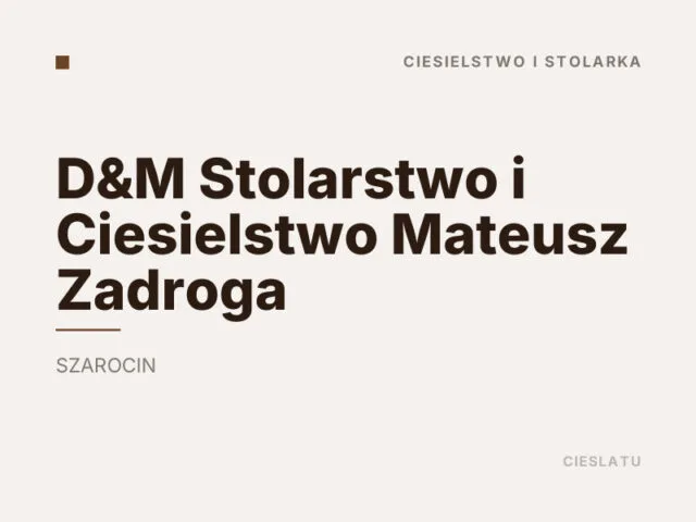 D&M Stolarstwo i Ciesielstwo Mateusz Zadroga
