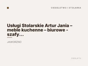 Usługi Stolarskie Artur Jania – meble kuchenne – biurowe – szafy na wymiar