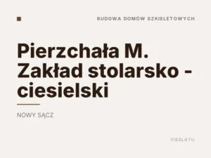 Pierzchała M. Zakład stolarsko – ciesielski