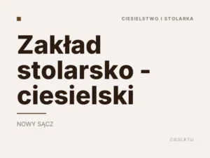 Zakład stolarsko – ciesielski