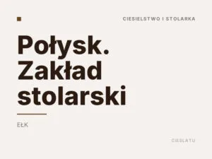 Połysk. Zakład stolarski