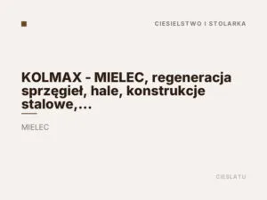KOLMAX – MIELEC, regeneracja sprzęgieł, hale, konstrukcje stalowe, obróbka CNC