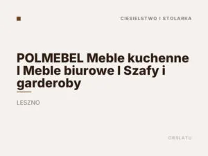 POLMEBEL Meble kuchenne l Meble biurowe l Szafy i garderoby