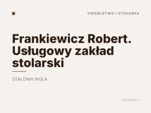 Frankiewicz Robert. Usługowy zakład stolarski