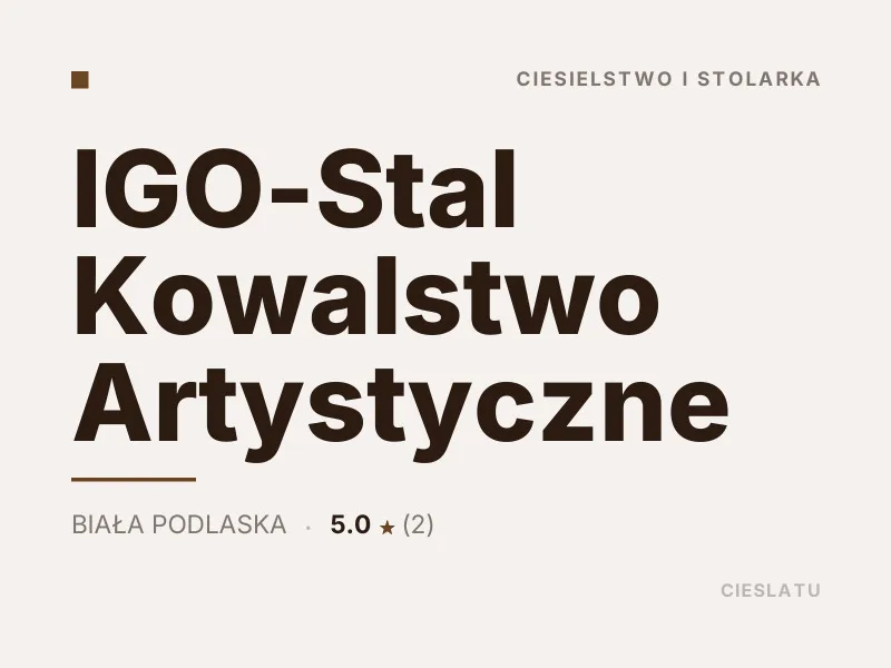 IGO-Stal Kowalstwo Artystyczne ciesielka artystyczna Biała Podlaska