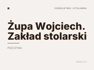 Żupa Wojciech. Zakład stolarski