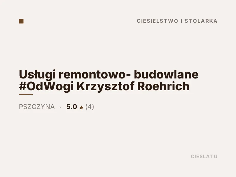 Usługi remontowo-budowlane OdWogi Krzysztof Roehrich ciesielstwo i stolarka Pszczyna