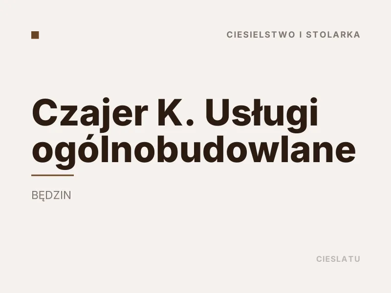 Czajer K. Usługi ogólnobudowlane Budowa domów szkieletowych Będzin