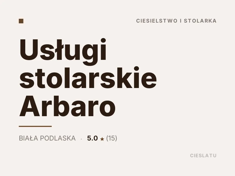 Usługi stolarskie Arbaro ciesielstwo i stolarka Biała Podlaska