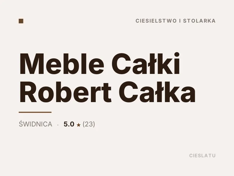 Meble Całki Robert Całka ciesielstwo i stolarka Świdnica