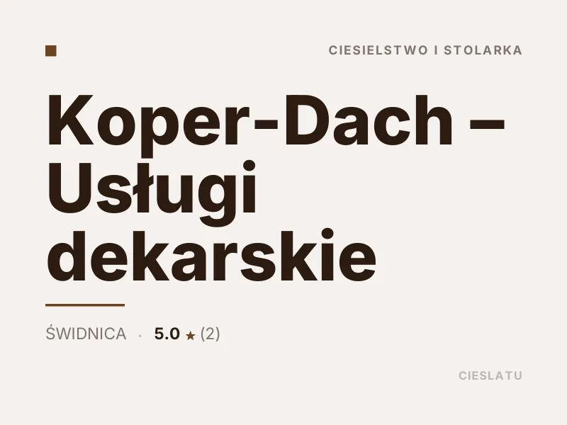 Koper-Dach Usługi dekarskie Ciesielstwo i stolarka Świdnica