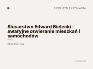 Ślusarstwo Edward Bielecki – awaryjne otwieranie mieszkań i samochodów
