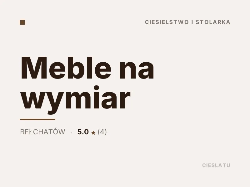 Meble na wymiar ciesielstwo i stolarka Bełchatów