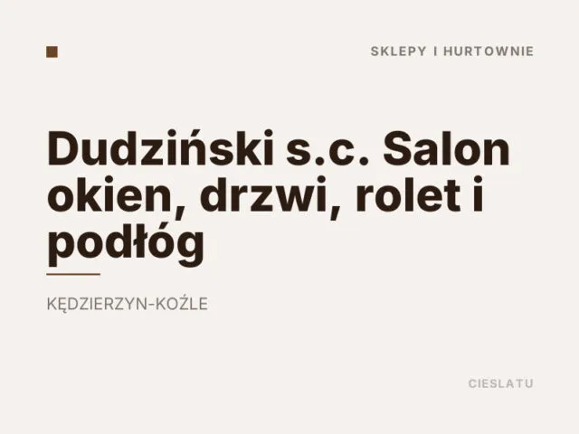 Dudziński s.c. Salon okien, drzwi, rolet i podłóg