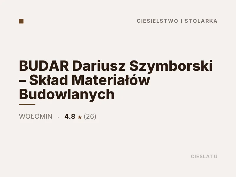 BUDAR Dariusz Szymborski Skład Materiałów Budowlanych ciesielstwo i stolarka Wołomin